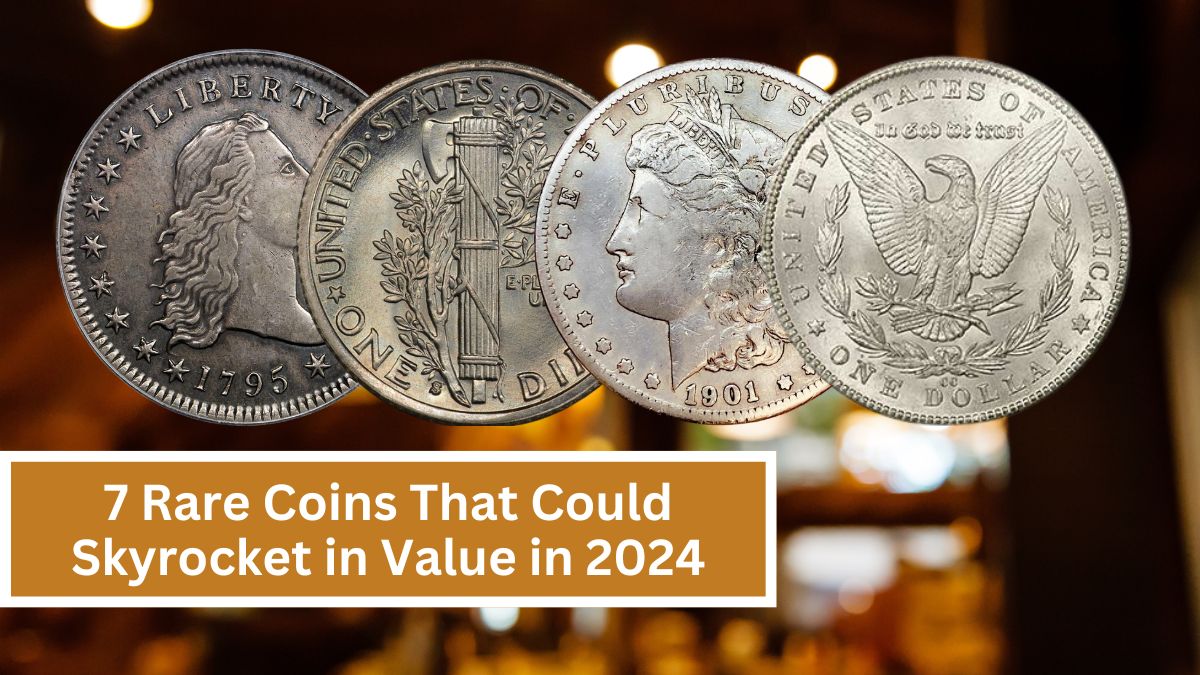 7 Rare Coins That Could Skyrocket in Value in 2024