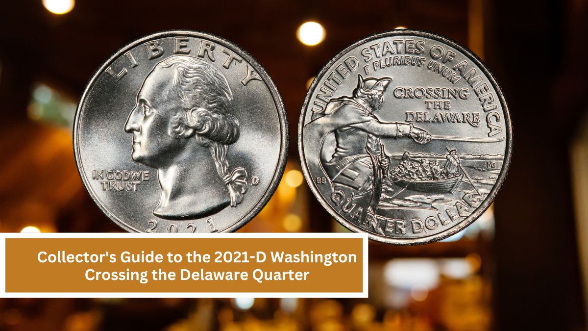 Collector's Guide to the 2021-D Washington Crossing the Delaware Quarter