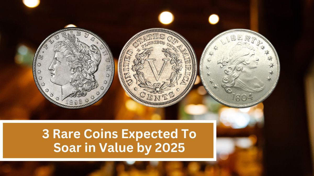 Discover 3 Rare Coins Expected to Soar in Value by 2025: A Collector’s Dream