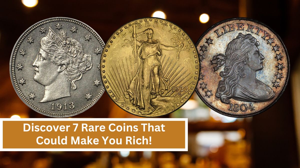 Discover 7 Rare Coins That Could Make You Rich!