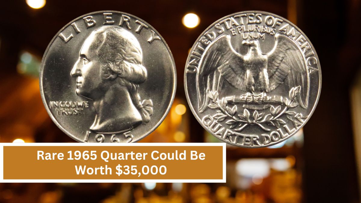 Rare 1965 Quarter Could Be Worth $35,000—Uncover the Mint Error Behind Its High Value