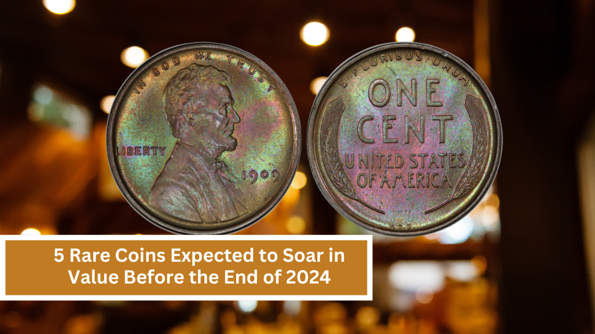 5 Rare Coins Expected to Soar in Value Before the End of 2024