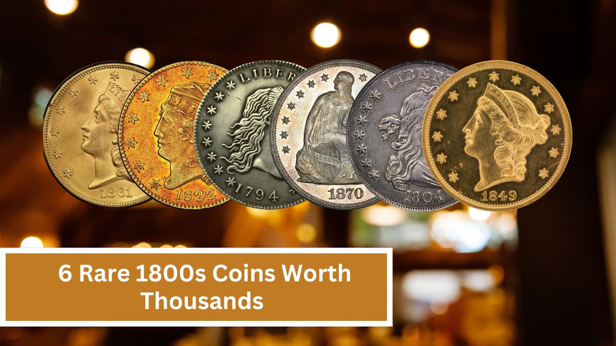 6 Rare 1800s Coins Worth Thousands That Every Collector Dreams of Owning