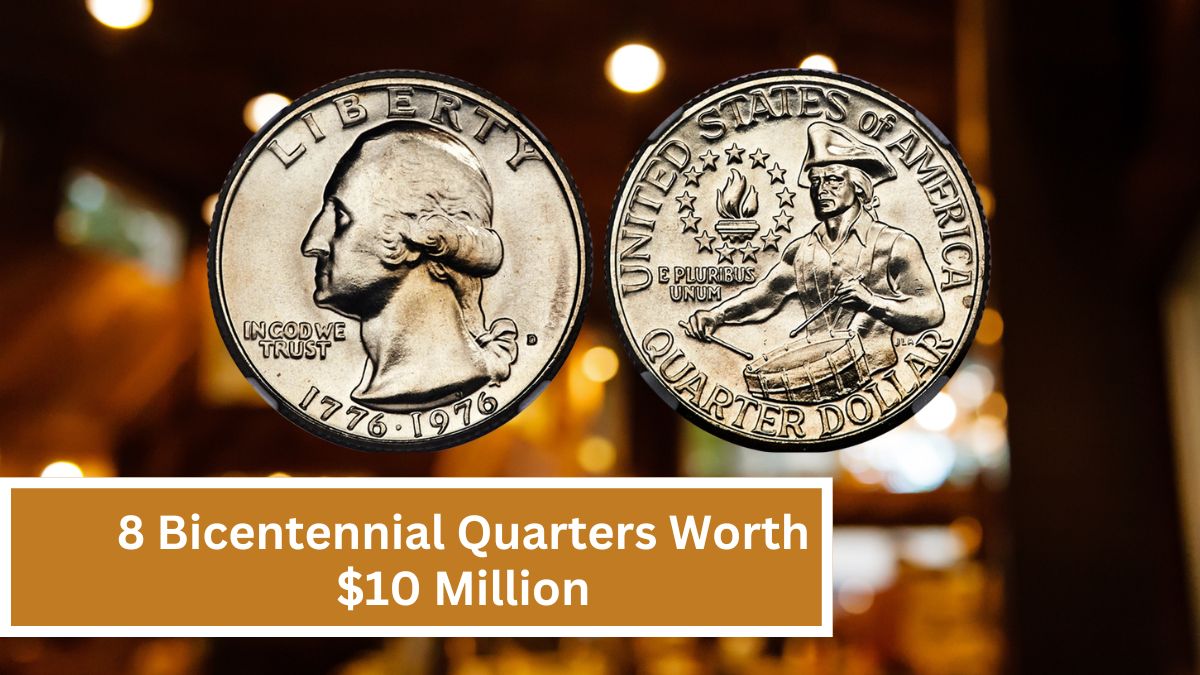 8 Bicentennial Quarters Worth $10 Million: Plus 6 More Hidden Gems Valued Over $100K