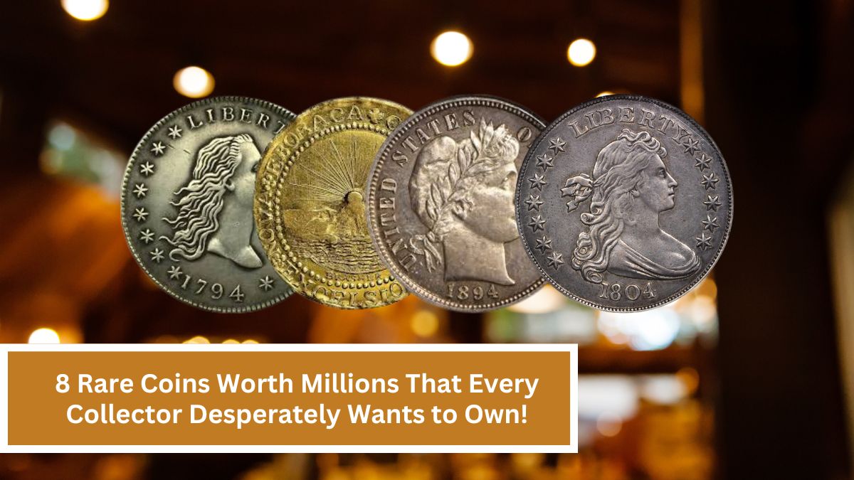 8 Rare Coins Worth Millions That Every Collector Desperately Wants to Own!