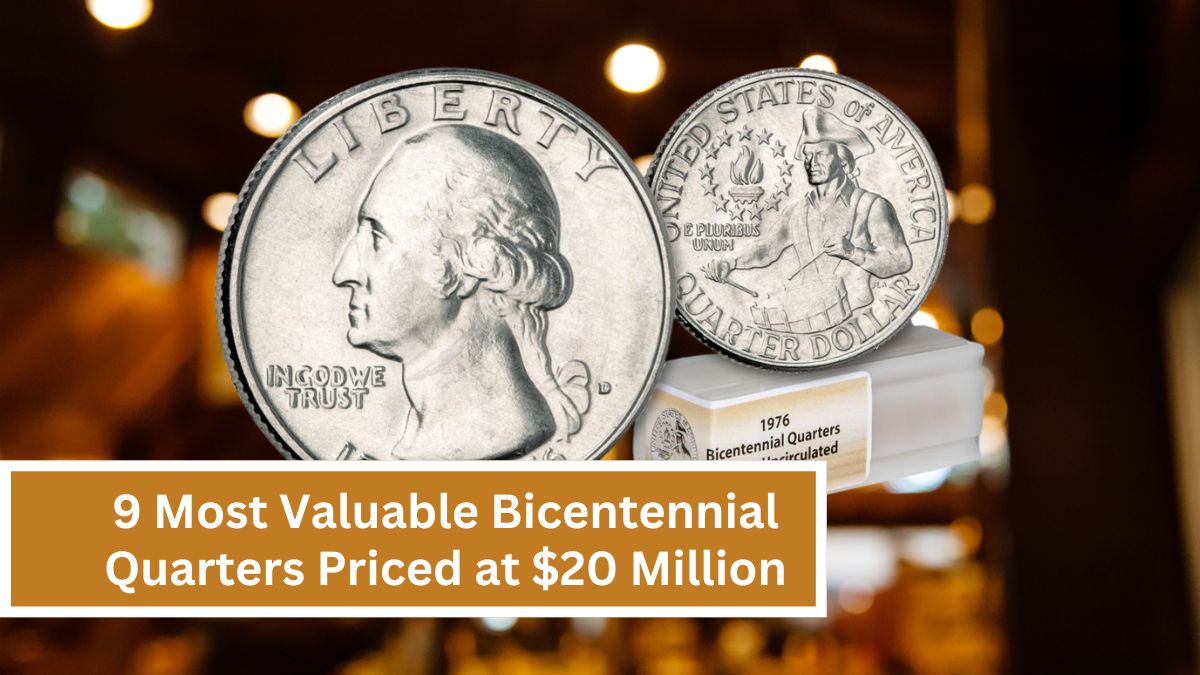 9 Most Valuable Bicentennial Quarters Priced at $20 Million – Plus 6 Rare Finds Worth Over $950,000