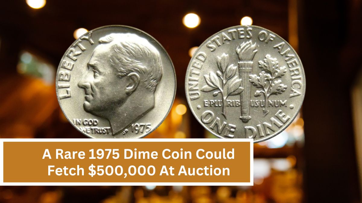 A Rare 1975 Dime Coin Could Fetch $500,000 At Auction: Know Why It Is so valuable!