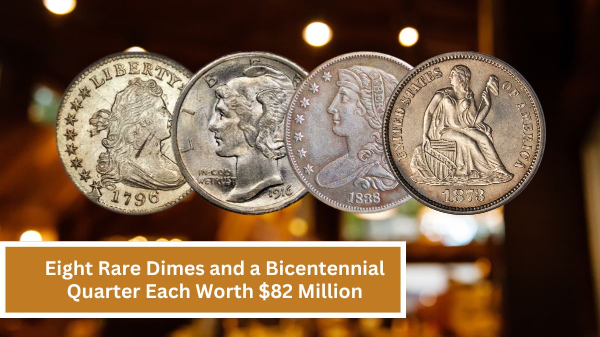 Eight Rare Dimes and a Bicentennial Quarter Each Worth $82 Million