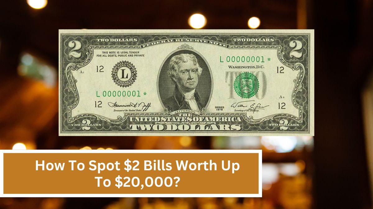 How To Spot $2 Bills Worth Up To $20,000?