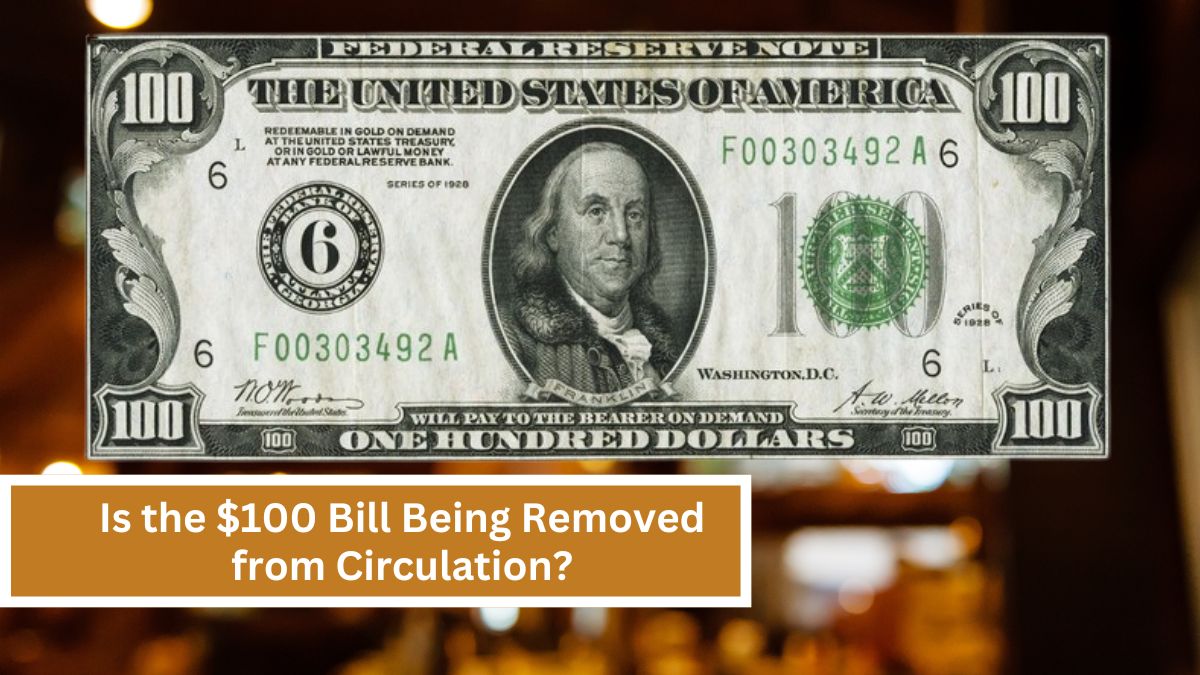 Is the $100 Bill Being Removed from Circulation?