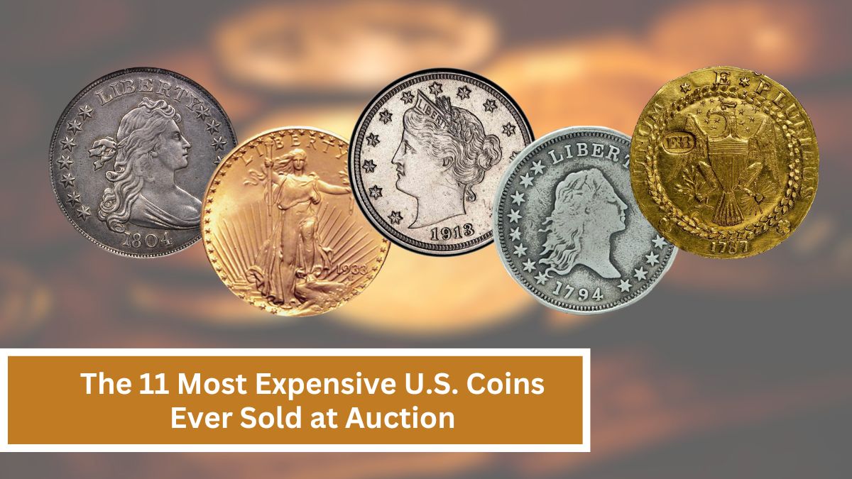 The 11 Most Expensive U.S. Coins Ever Sold at Auction