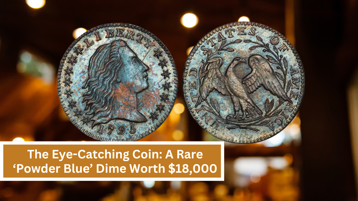 The Eye-Catching Coin A Rare ‘Powder Blue’ Dime Worth $18,000