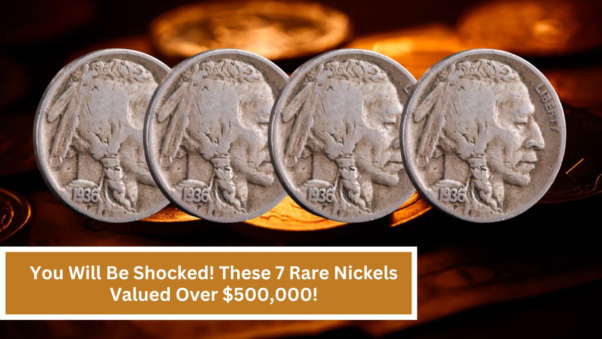 You Will Be Shocked! These 7 Rare Nickels Valued Over $500,000!