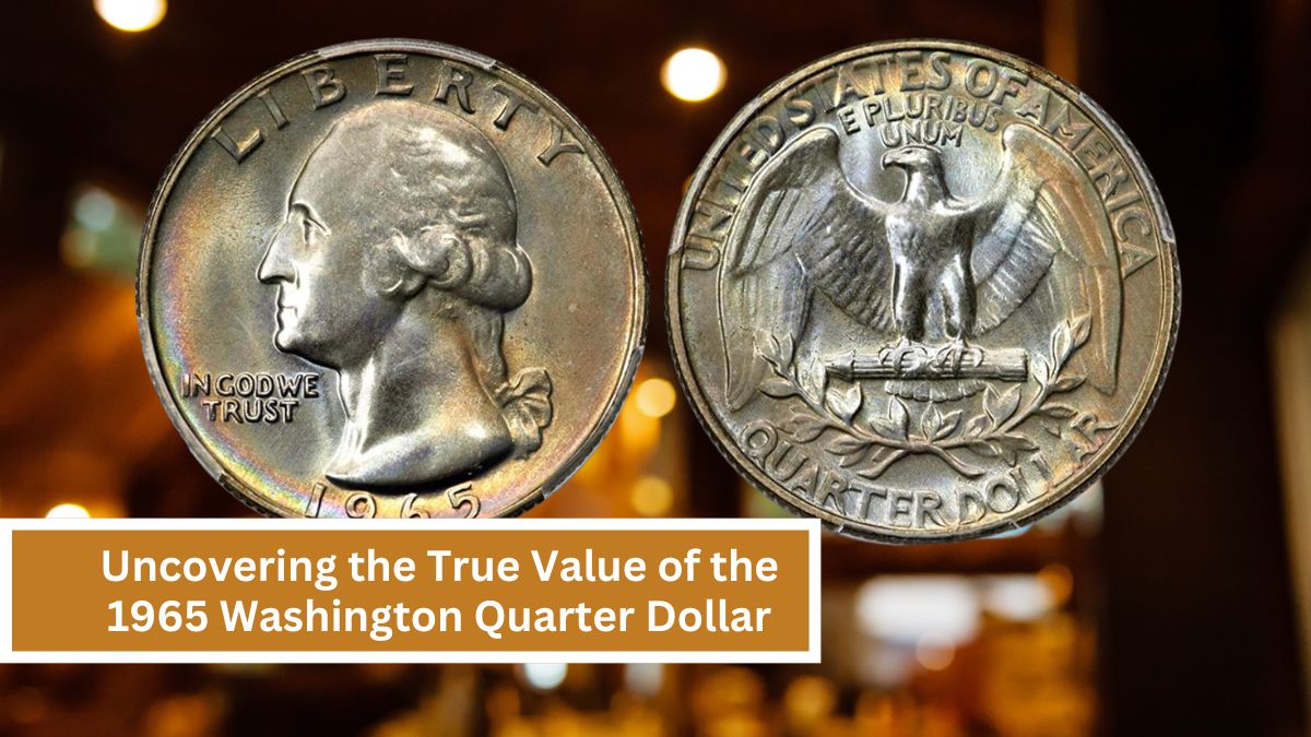 Uncovering the True Value of the 1965 Washington Quarter Dollar